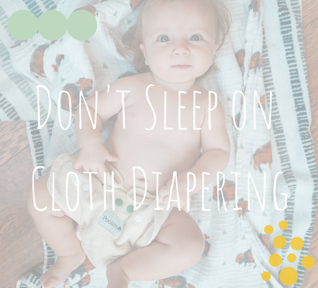 5 Reasons Not to Sleep on Cloth Diapering